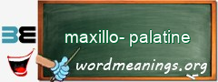 WordMeaning blackboard for maxillo-palatine